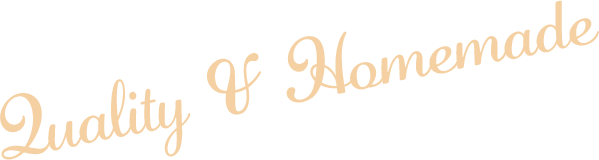 Quality & Homemade